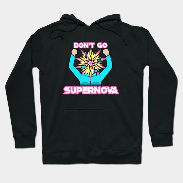 Don't Go Supernova Hoodie by Dusty Daze